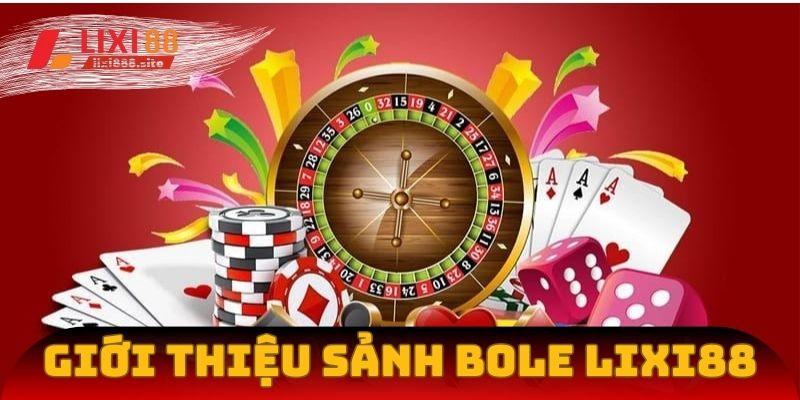 Giới thiệu sảnh game bài Bole Lixi88