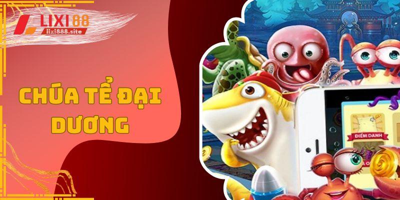 Chúa tê đại dương lixi88