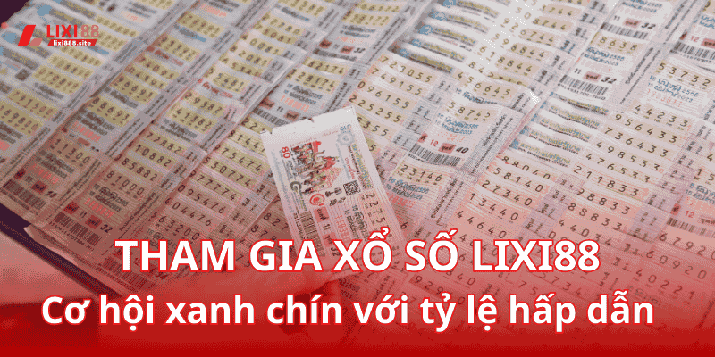 Xổ số Lixi88 - Hệ thống uy tín an toàn và bảo mật