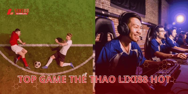 Danh sách những game thể thao được yêu thích tại Lixi88