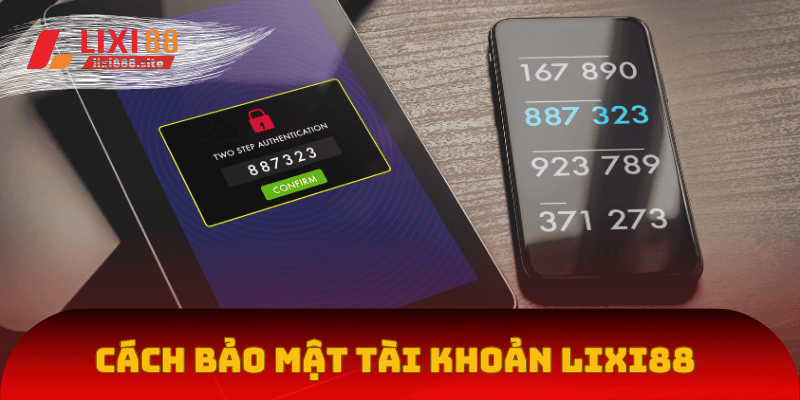 Cách bảo mật tài khoản khi đăng nhập Lixi88
