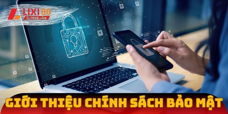 Giới thiệu chính sách bảo mật Lixi88