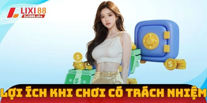 Người chơi nhận được nhiều lợi ích khi giải trí có trách nhiệm