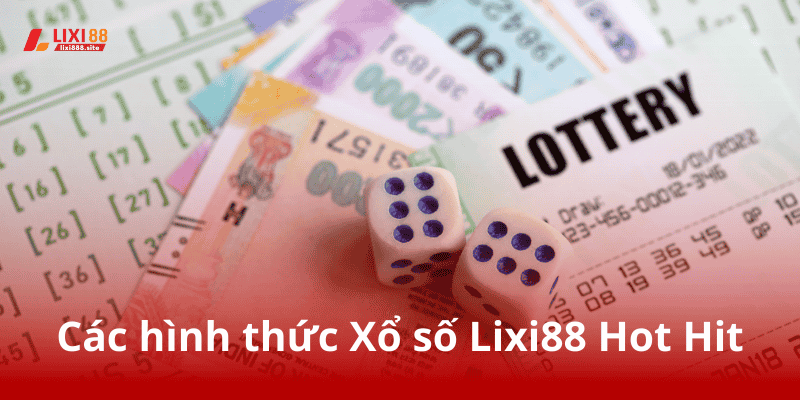 Các loại Xổ số Lixi88 được ưa chuộng