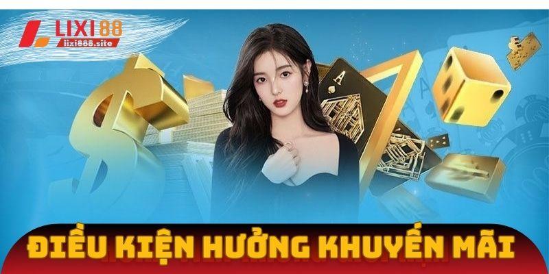 Lưu ý để hưởng trọn bộ ưu đãi tại Lixi88