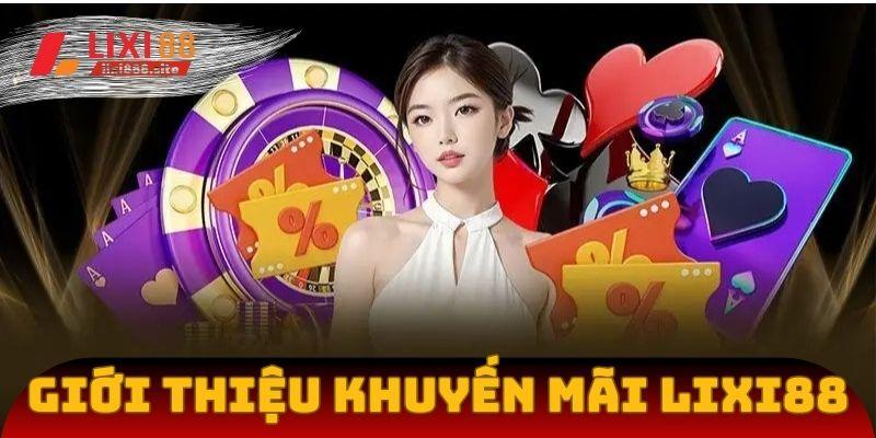 Giới thiệu chương trình khuyến mãi Lixi88