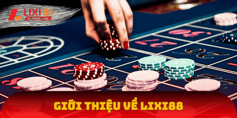 Sơ lược về Lixi88