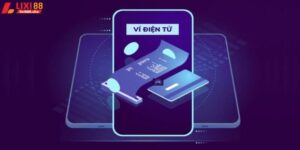 Rút tiền ở Lixi88 bằng ví điện tử rất nhanh chóng