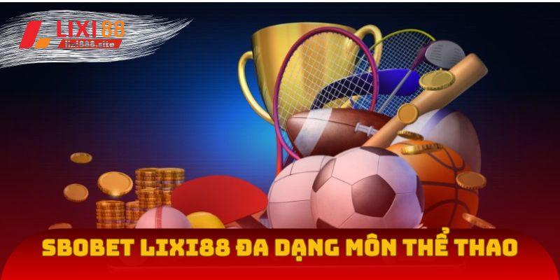SBObet Lixi88 đang dạng môn thể thao