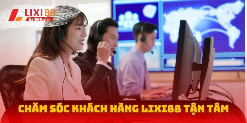 Chăm sóc khách hàng Lixi88 tận tâm